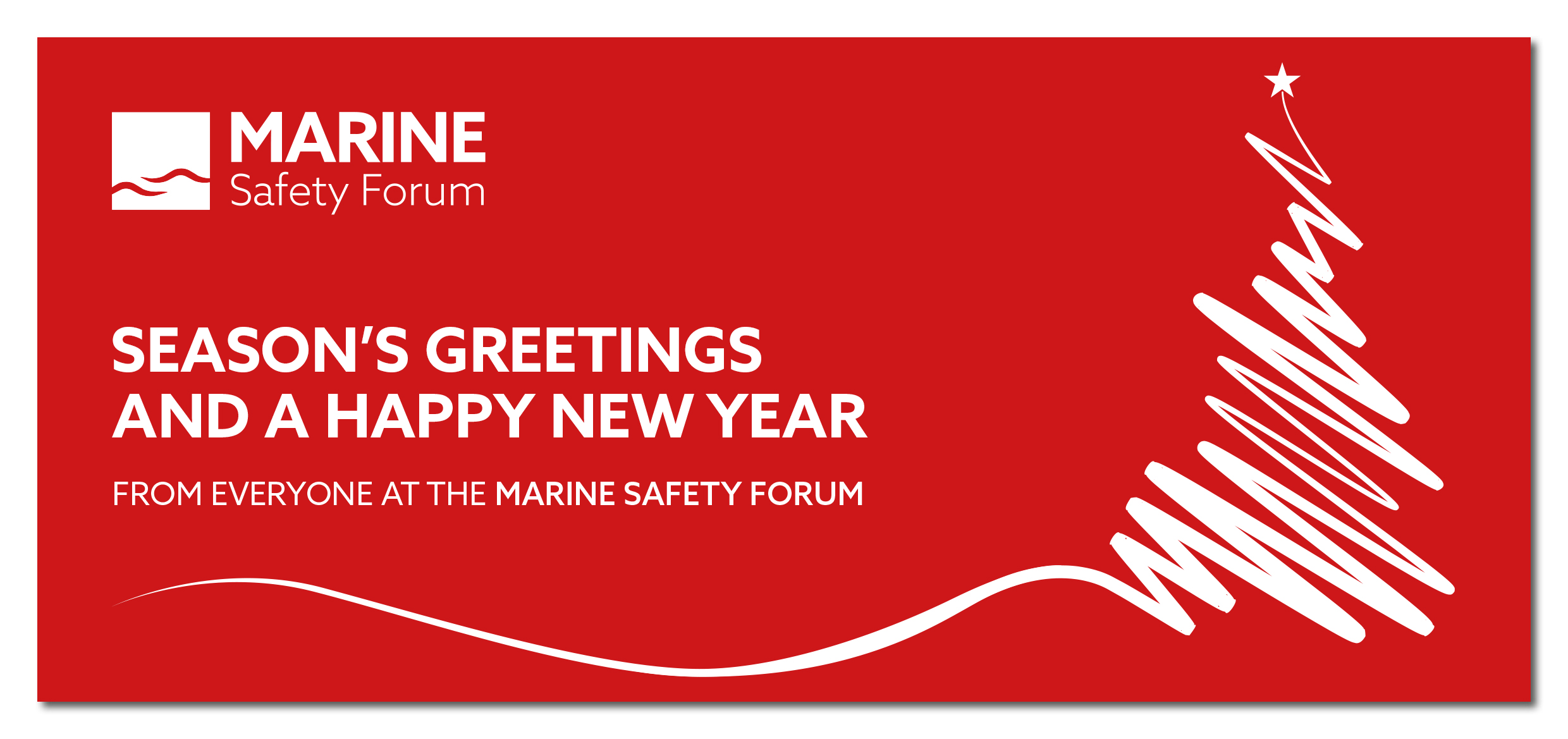 Season’s Greetings and Happy New Year from everyone at the Marine Safety Forum